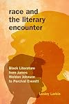 Race and the Literary Encounter: Black Literature from James Weldon Johnson to Percival Everett