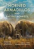 Horned Armadillos And Rafting Monkeys The Fascinating Fossil Mammals Of South America