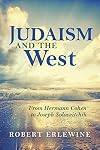 Judaism and the West: From Hermann Cohen to Joseph Soloveitchik (New Jewish Philosophy and Thought)