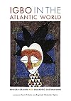 Igbo in the Atlantic World: African Origins and Diasporic Destinations