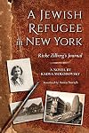 A Jewish Refugee in New York: Rivke Zilberg's Journal