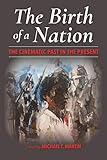 The Birth Of A Nation The Cinematic Past In The Present