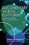 Documentary Across Platforms: Reverse Engineering Media, Place, and Politics