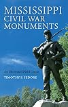 Mississippi Civil War Monuments: An Illustrated Field Guide