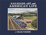 Railroads, Art, and American Life: An Artist's Memoir
