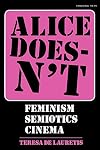 Alice Doesn't: Feminism, Semiotics, Cinema