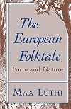 The European Folktale: Form and Nature (Folklore Studies in Translation)