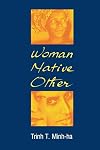 Woman, Native, Other: Writing Postcoloniality and Feminism