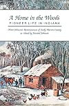 A Home in the Woods: Pioneer Life in Indiana