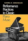 Performance Practices in Classic Piano Music: Their Principles and Applications (Music Scholarship and Performance)