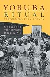 Yoruba Ritual: Performers, Play, Agency