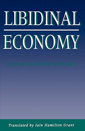 Libidinal Economy (By: Jean-François Lyotard,Iain Hamilton Grant) cover