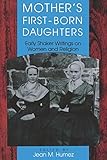 Mothers Firstborn Daughters Early Shaker Writings On Women And Religion Religion In North America