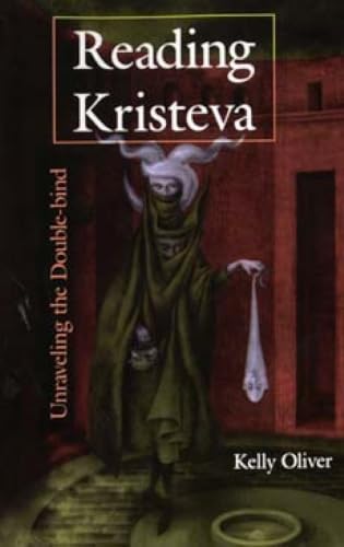 Reading Kristeva: Unraveling the Double-bind book cover