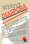 Writing Diaspora: Tactics of Intervention in Contemporary Cultural Studies (Arts and Politics of the Everyday)
