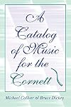 A Catalog of Music for the Cornett (Publications of the Early Music Institute)