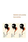Fetishism and Curiosity: Cinema and the Mind's Eye