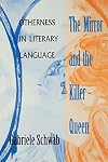 The Mirror and the Killer-Queen: Otherness in Literary Language (Theories of Contemporary Culture)