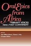 Oral Epics from Africa: Vibrant Voices from a Vast Continent (African Epic)