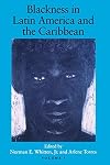 Blackness in Latin America & the Caribbean: Social Dynamics and Cultural Transformations, v. 1. Central America and Northern and Western South America