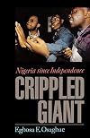 The Crippled Giant: Nigeria since Independence