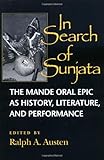 In Search Of Sunjata The Mande Oral Epic As History Literature And Performance