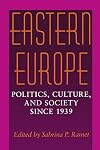 Eastern Europe: Politics, Culture, and Society Since 1939