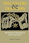 Tricksters and Trancers: Bushman Religion and Society