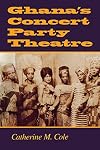 Ghana's Concert Party Theatre: