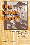 Once Intrepid Warriors: Gender, Ethnicity, and the Cultural Politics of Maasai Development