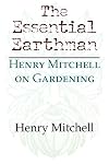 The Essential Earthman: Henry Mitchell on Gardening