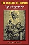 The Church of Women: Gendered Encounters between Maasai and Missionaries