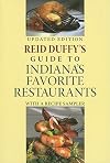 Reid Duffy's Guide to Indiana's Favorite Restaurants, Updated Edition: With a Recipe Sampler (Quarry Books)