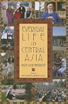 Everyday Life in Central Asia: Past and Present