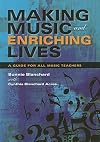 Making Music and Enriching Lives: A Guide for All Music Teachers (Music for Life)