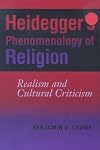 Heidegger's phenomenology of religion : realism and cultural criticism
