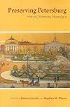 Preserving Petersburg: History, Memory, Nostalgia