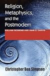 Religion, Metaphysics, and the Postmodern: William Desmond and John D. Caputo