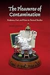 The Pleasures of Contamination: Evidence, Text, and Voice in Textual Studies (Textual Cultures: Theory and Praxis)