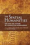 The Spatial Humanities: GIS and the Future of Humanities Scholarship