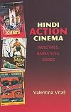 Hindi Action Cinema: Industries, Narratives, Bodies (South Asian Cinemas)