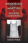 Memorials and Martyrs in Modern Lebanon