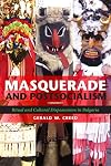 Masquerade and Postsocialism: Ritual and Cultural Dispossession in Bulgaria (New Anthropologies of Europe)