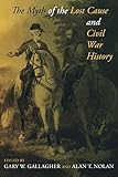 The Myth Of The Lost Cause And Civil War History