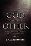 God and the Other: Ethics and Politics after the Theological Turn