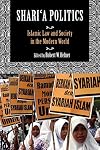 Shari‘a Politics: Islamic Law and Society in the Modern World