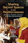 Sharing Sacred Spaces in the Mediterranean: Christians, Muslims, and Jews at Shrines and Sanctuaries (New Anthropologies of Europe)