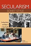 Secularism Soviet Style: Teaching Atheism and Religion in a Volga Republic (New Anthropologies of Europe)