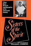 Sisters of the Spirit: Three Black Women's Autobiographies of the Nineteenth Century