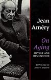 On Aging: Revolt and Resignation